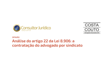 Análise do artigo 22 da Lei 8.906: a contratação do advogado por sindicato